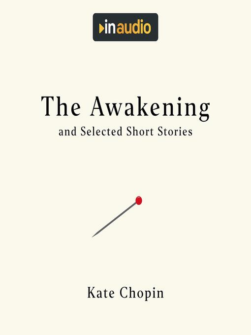 Title details for The Awakening, and Selected Short Stories by Kate Chopin - Available